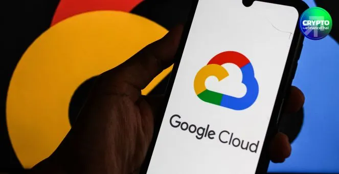 รุ่นใหญ่ลงสนาม! Google Cloud กำลังพัฒนาบล็อกเชนของตนเอง ในชื่อ “GCUL”